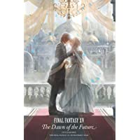 Final Fantasy XV. The Dawn Of The Future